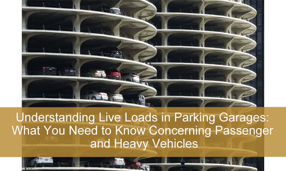 Understanding Live Loads in Parking Garages: What You Need to Know Concerning Passenger and Heavy Vehicles