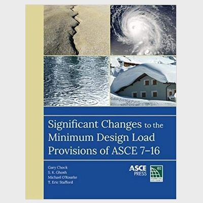 Significant Changes to the Minimum Design Load Provisions of ASCE 7-16 - An Illustrated Guide